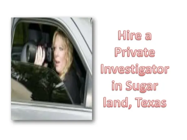 Hire a Private Investigator in Sugar land, Texas