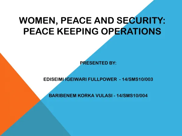 W omen, peace and security: PEACE KEEPING OPERATIONS