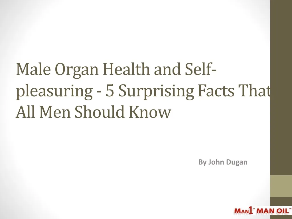 male organ health and self pleasuring 5 surprising facts that all men should know