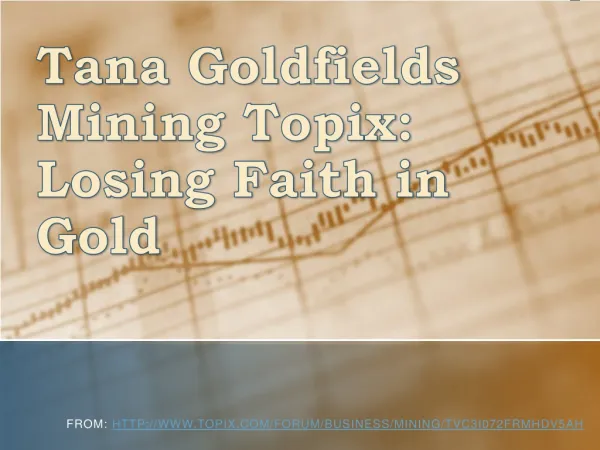 Tana Goldfields Mining Topix: Losing Faith in Gold