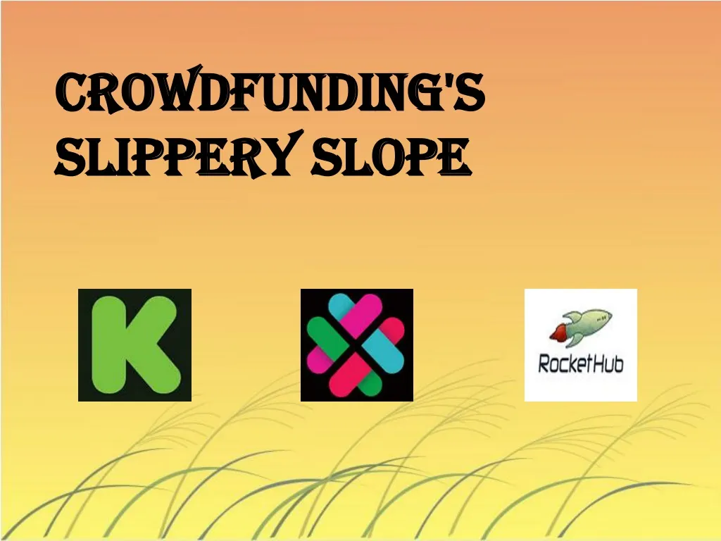 crowdfunding s slippery slope