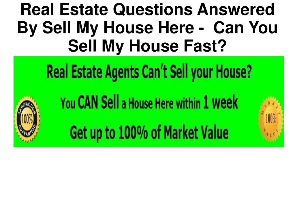 real estate questions answered by sell my house here can you sell my house fast