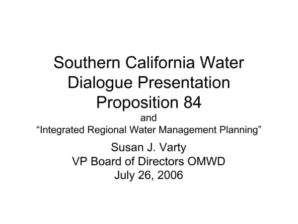 Southern California Water Dialogue Presentation Proposition 84 and Integrated Regional Water Management Planning