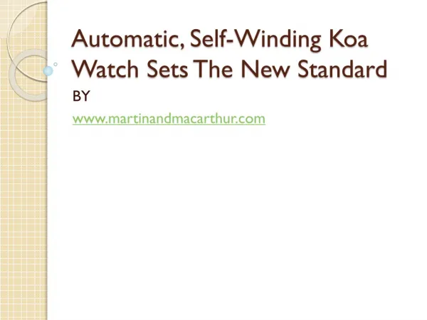 Automatic, Self-Winding Koa Watch Sets The New Standard