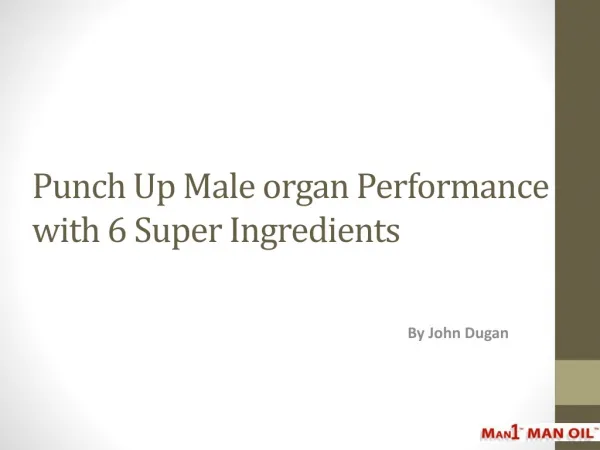 Punch Up Male organ Performance with 6 Super Ingredients