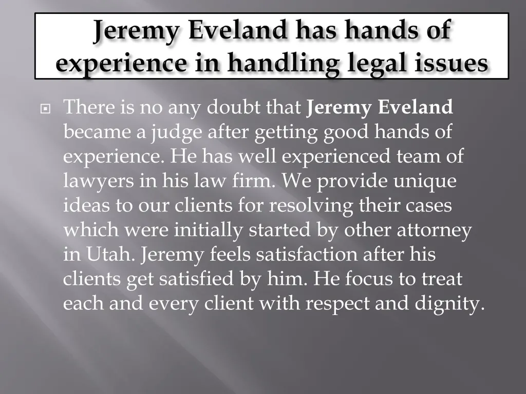 jeremy eveland has hands of experience in handling legal issues