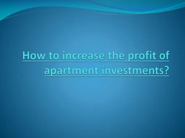 How to increase the profit of apartment investments?