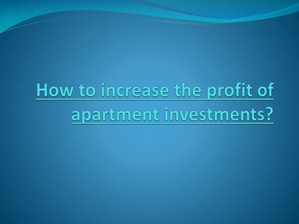 how to increase the profit of apartment investments