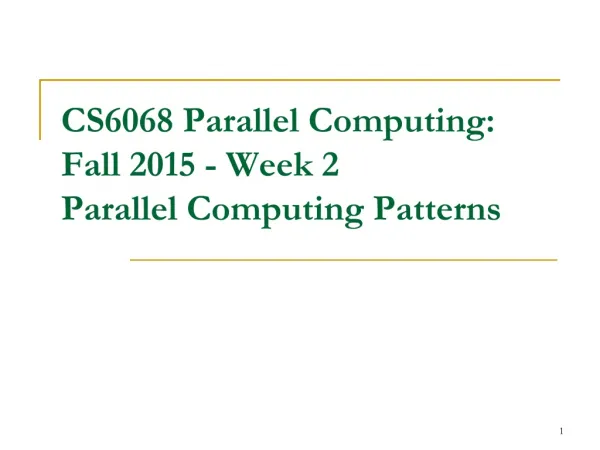CS6068 Parallel Computing: Fall 2015 - Week 2 Parallel Computing Patterns