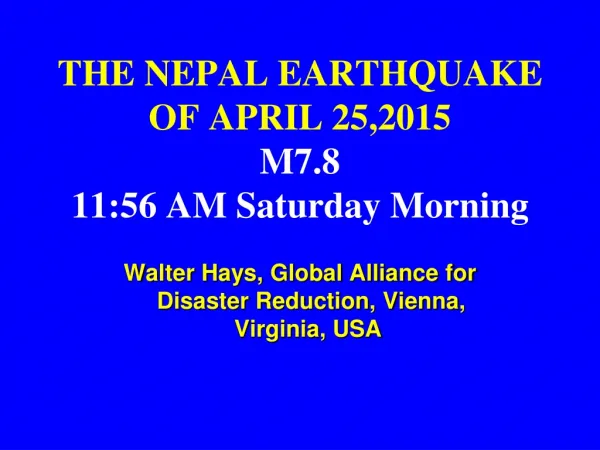 THE NEPAL EARTHQUAKE OF APRIL 25,2015 M7.8 11:56 AM Saturday Morning