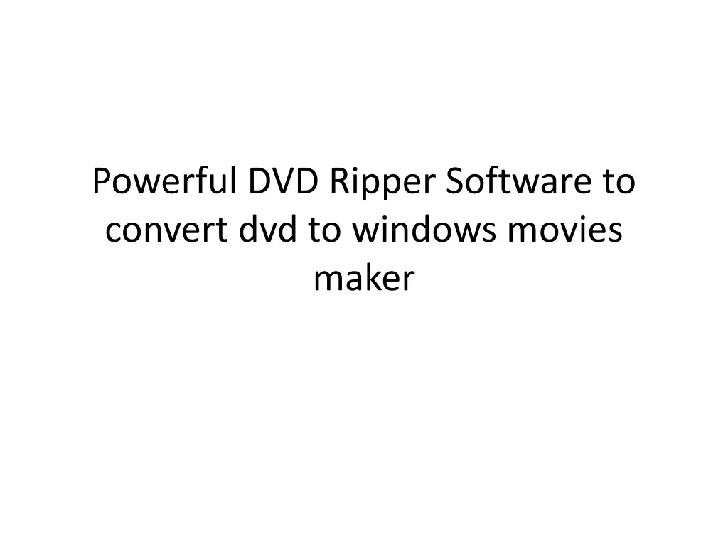 powerful dvd ripper software to convert dvd to windows movies maker