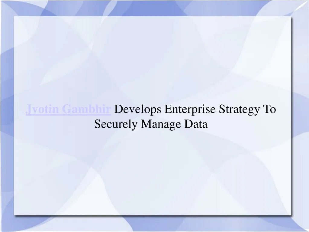 jyotin gambhir develops enterprise strategy