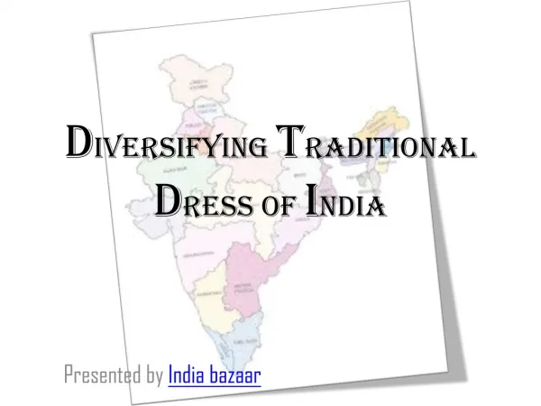 Diversity in Indian Traditional Costume.....