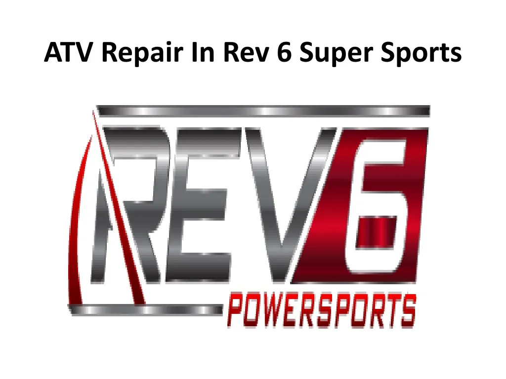 atv repair in rev 6 super sports