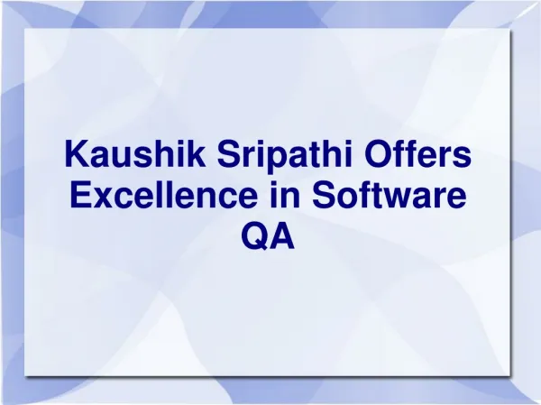 Kaushik Sripathi Offers Excellence in Software QA