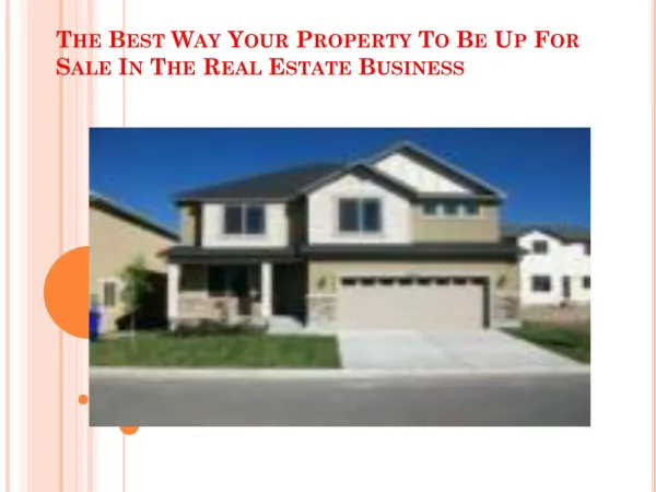 The Best Way Your Property To Be Up For Sale In The RE