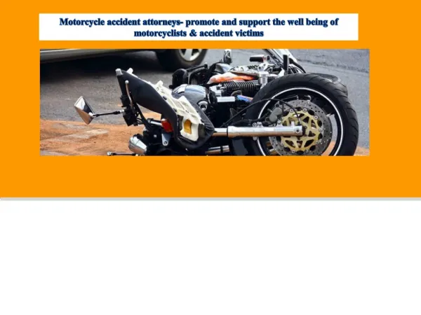 Motorcycle accident attorneys- promote and support the well