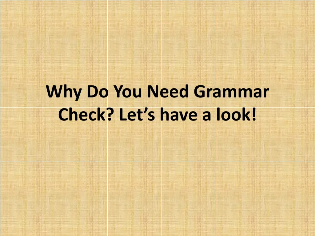 why do you need grammar check let s have a look