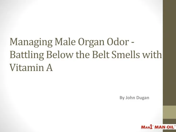 Managing Male Organ Odor - Battling Below the Belt Smells