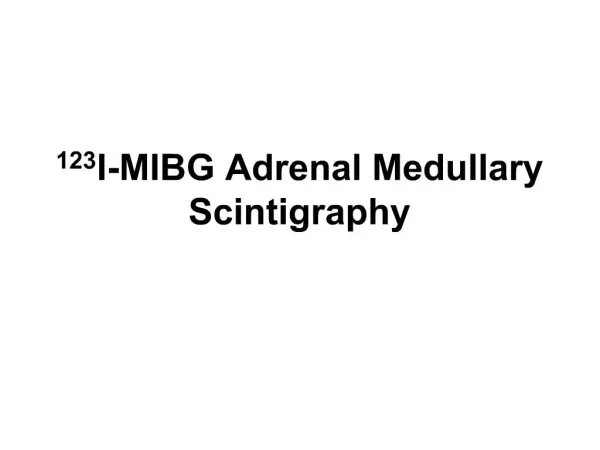 123I-MIBG Adrenal Medullary Scintigraphy