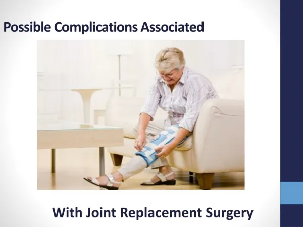 Possible Complications Associated With Joint Replacement Sur