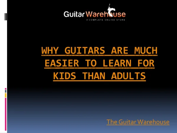 Why Guitars are Much Easier to Learn for Kids than Adults