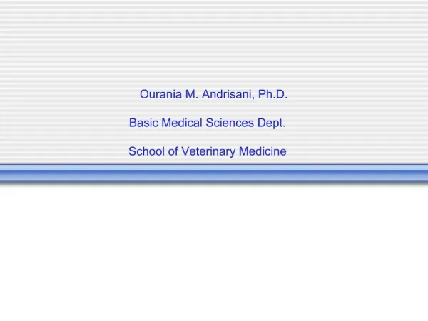 Ourania M. Andrisani, Ph.D. Basic Medical Sciences Dept. School of Veterinary Medicine