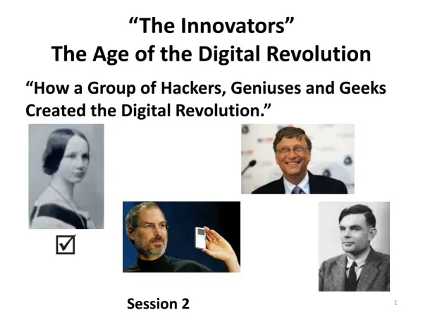 “The Innovators” The Age of the Digital Revolution