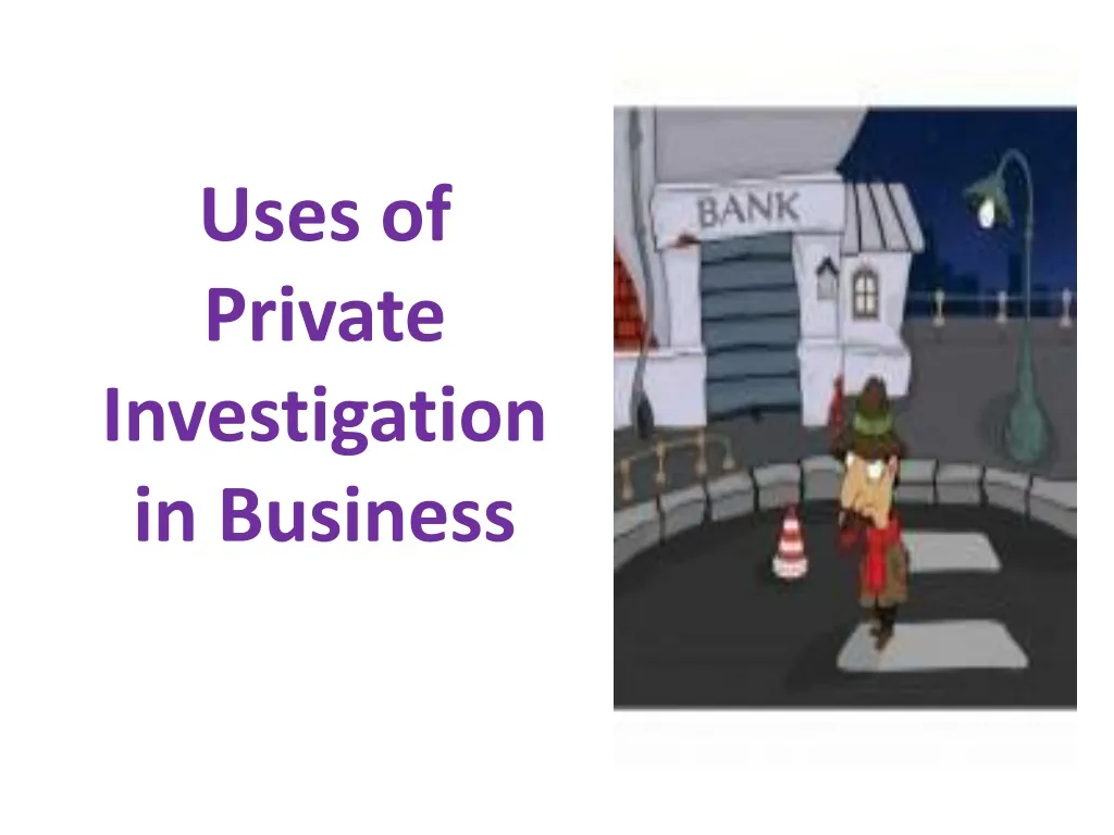 uses of private investigation in business