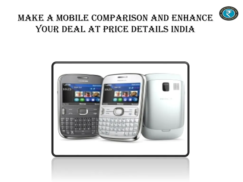 make a mobile comparison and enhance your deal at price details india
