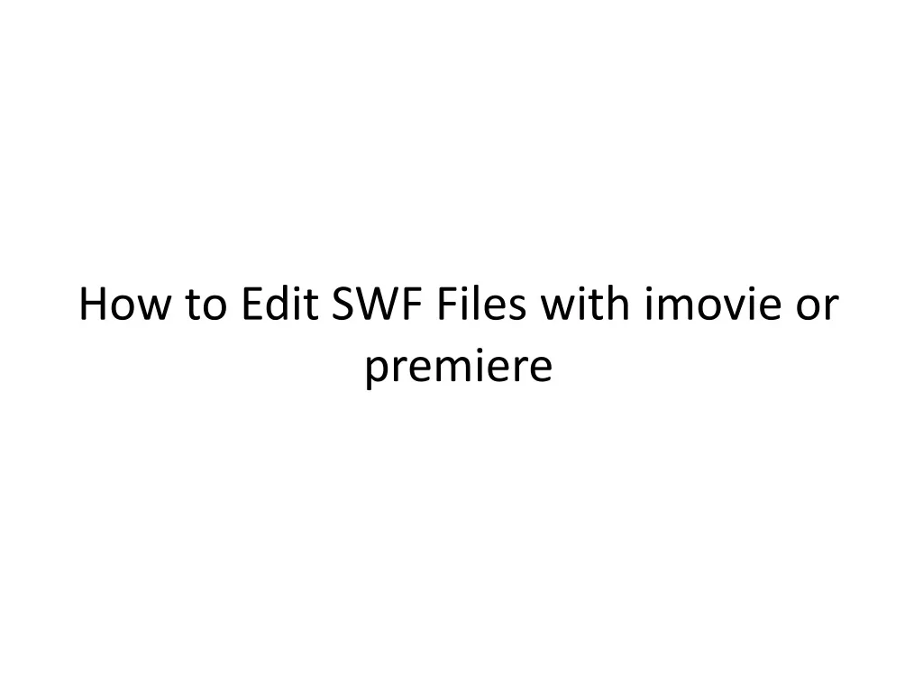 how to edit swf files with imovie or premiere
