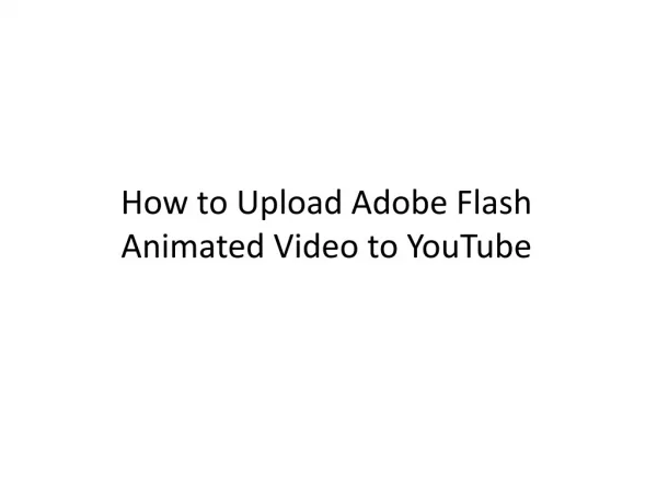 How to Upload Adobe Flash Animated Video to YouTube