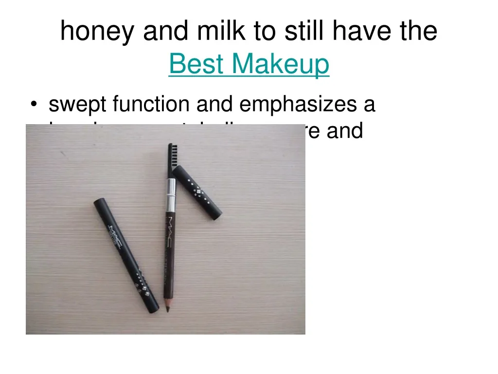 honey and milk to still have the best makeup