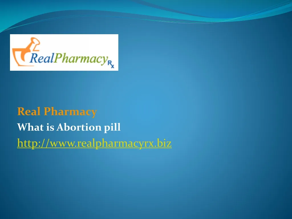 real pharmacy what is abortion pill http www realpharmacyrx biz