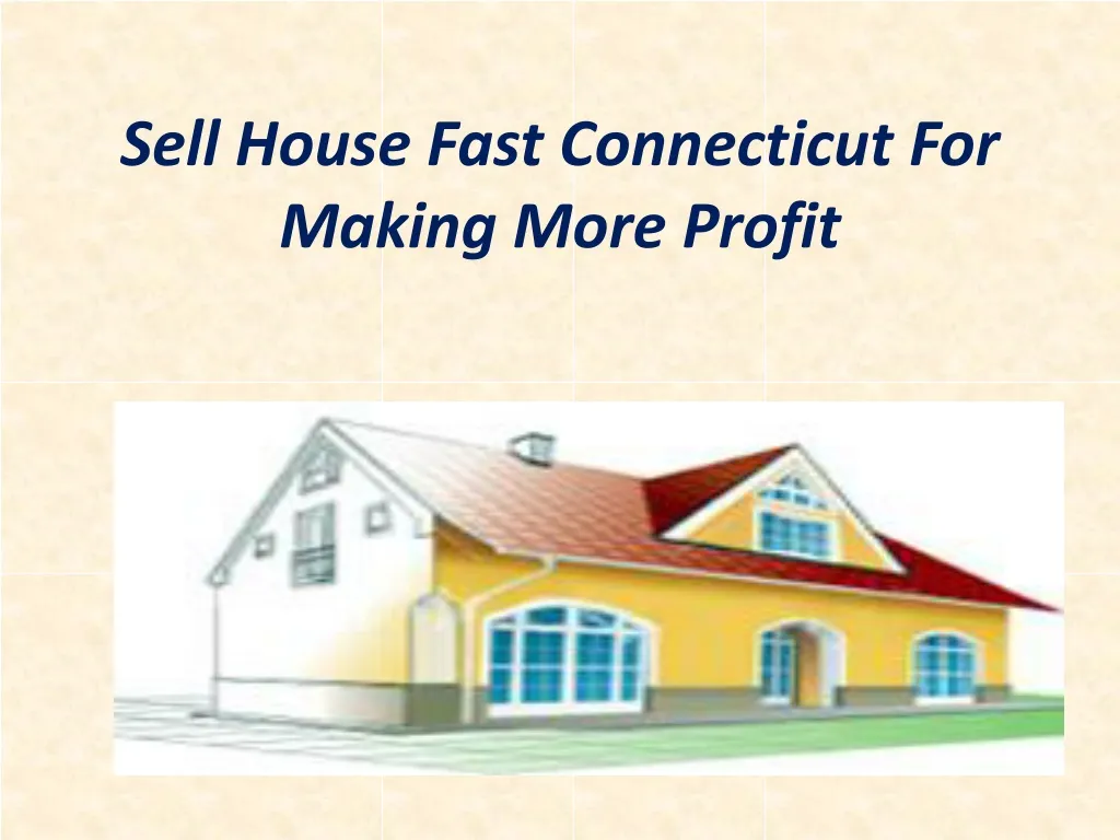 sell house fast connecticut for making more profit