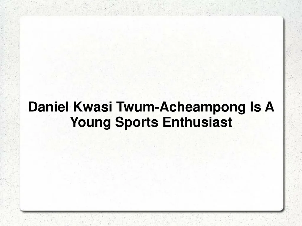 daniel kwasi twum acheampong is a young sports