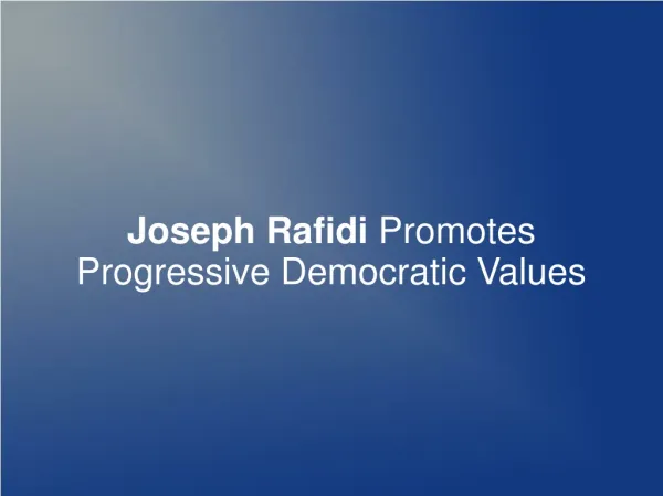 Joseph Rafidi Promotes Progressive Democratic Values