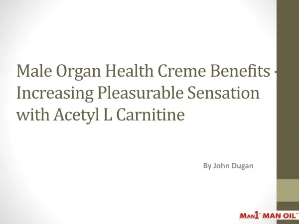 Male Organ Health Creme Benefits -Pleasurable Sensation