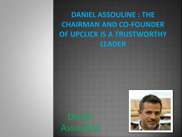 Daniel Assouline : The Chairman And Co-Founder Of Upclick Is A Trustworthy Leader