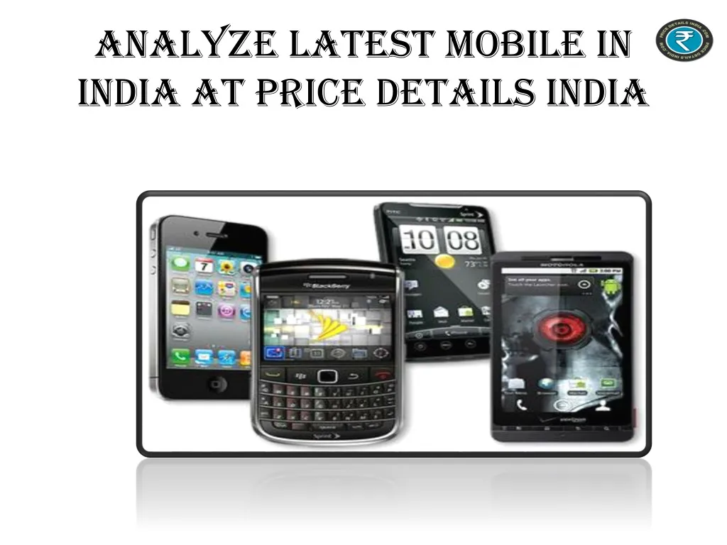 analyze latest mobile in india at price details india