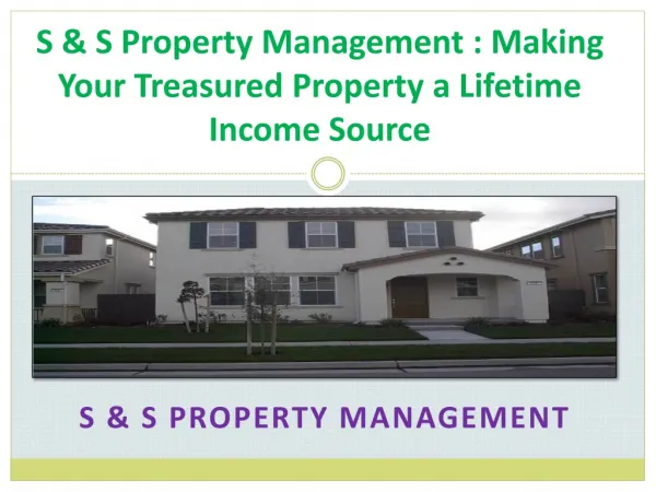 S & S Property Management : Making Your Treasured Property a Lifetime Income Source