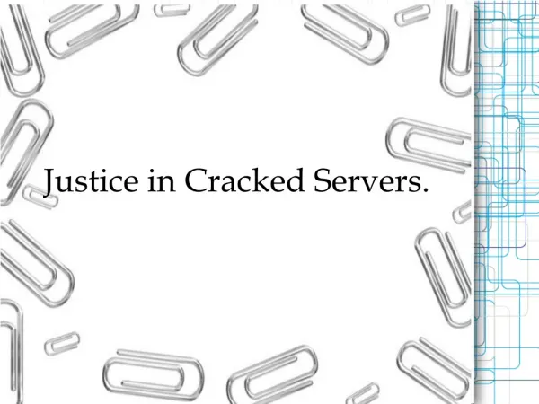 Justice in Cracked Servers.