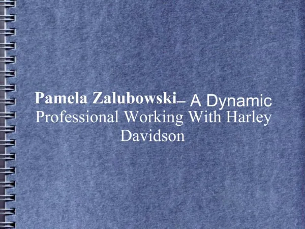 Pamela Zalubowski – A Dynamic Professional At Harleyl