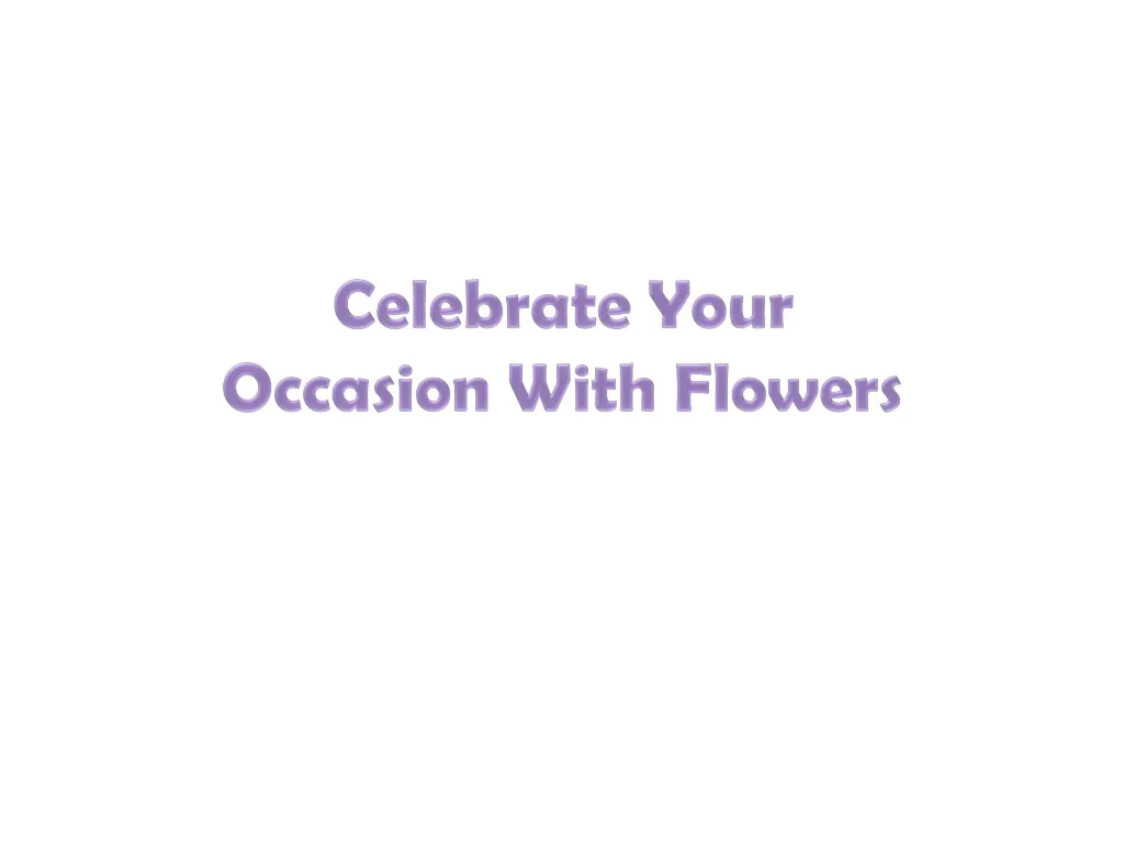 celebrate your occasion with flowers