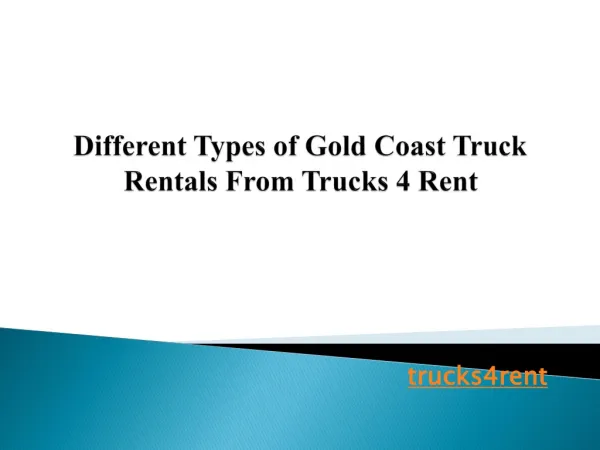Different Types of Gold Coast Truck Rentals From Trucks 4 Re