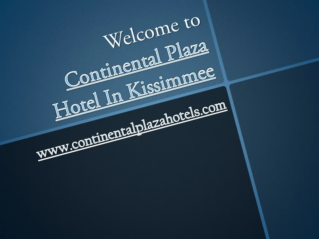 welcome to continental plaza hotel in kissimmee