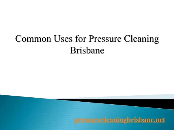 Common Uses for Pressure Cleaning Brisbane
