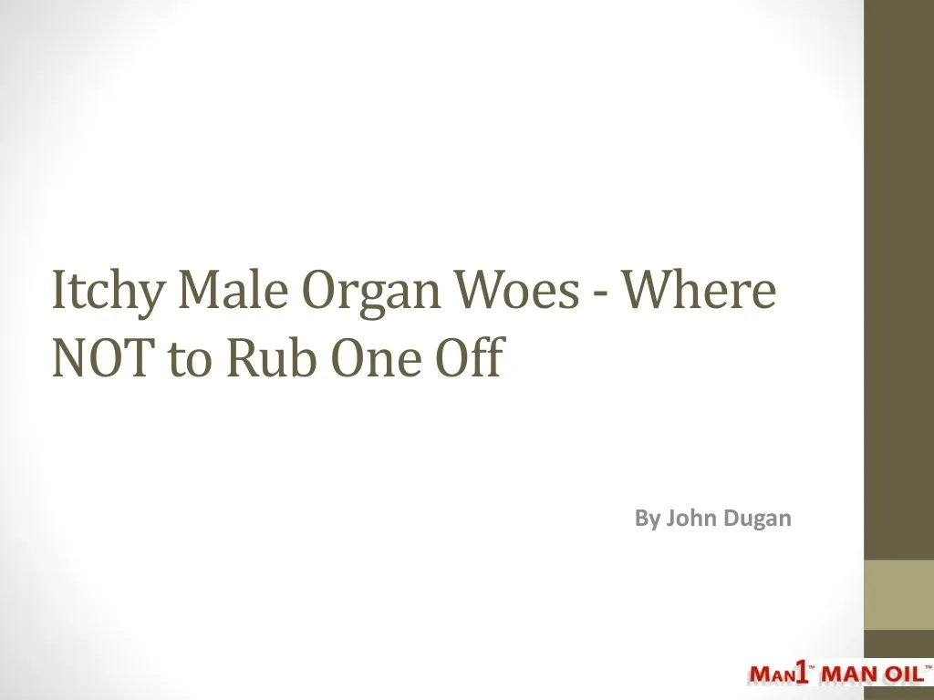 itchy male organ woes where not to rub one off