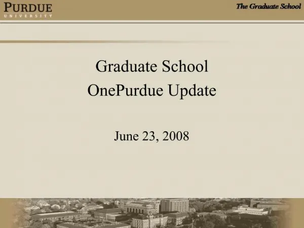 Graduate School OnePurdue Update June 23, 2008