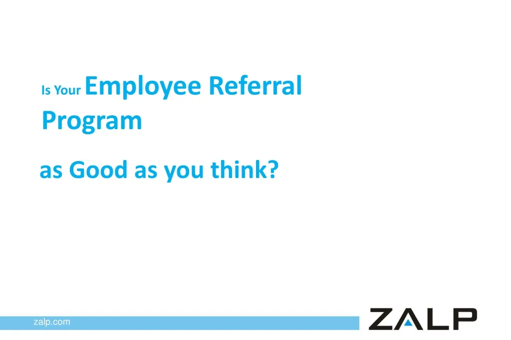 is your employee referral program